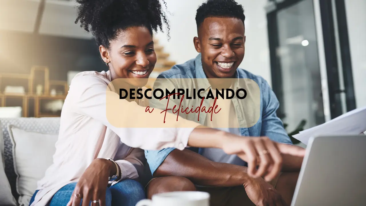 Descomplicando a felicidade